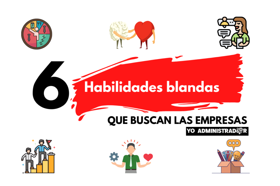 Habilidades Blandas Que Buscan Las Empresas Yo Administrador