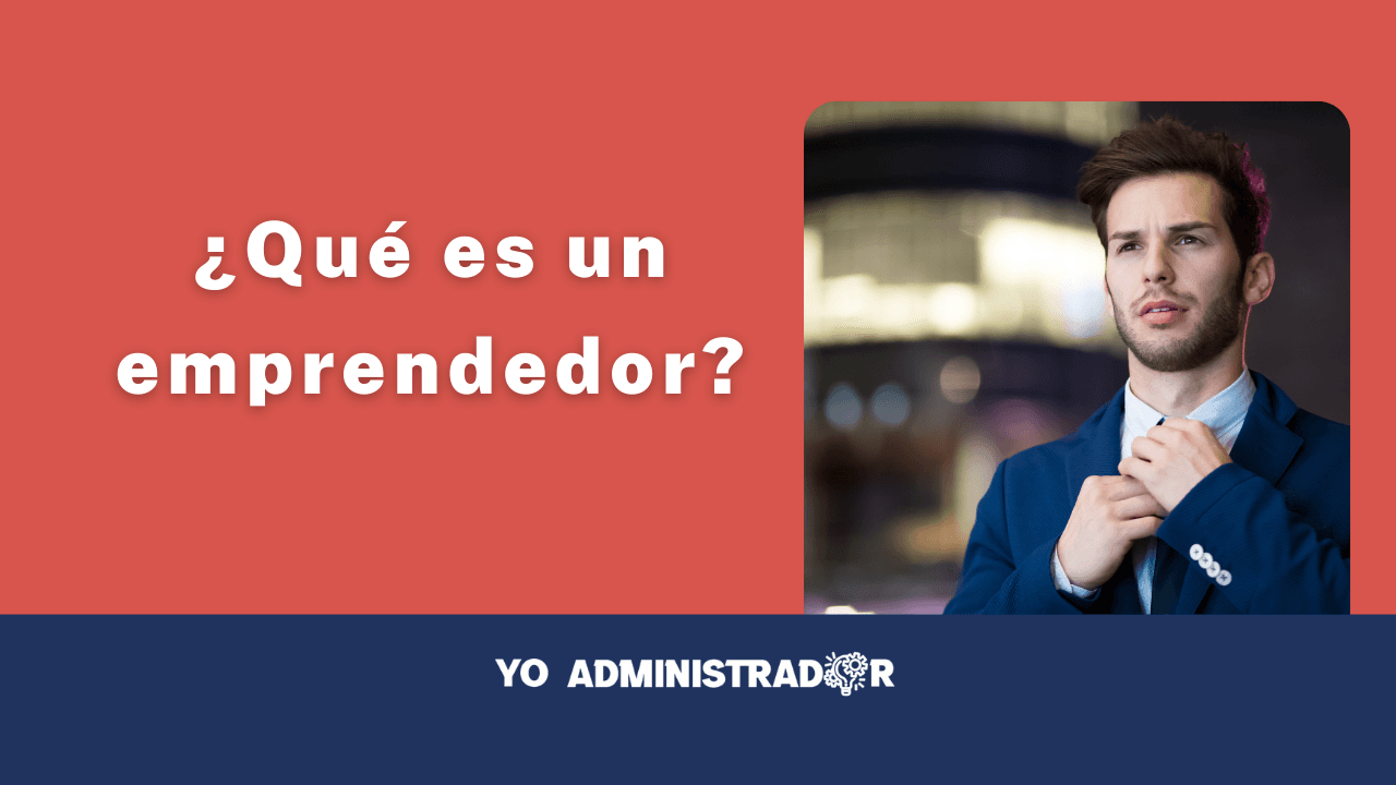 ¿Qué es un emprendedor?