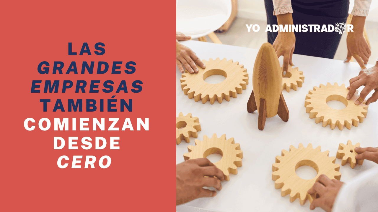 Las grandes empresas también comienzan desde cero