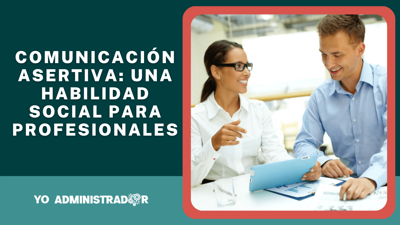3 consejos para utilizar adecuadamente la comunicación asertiva en el ámbito profesional
