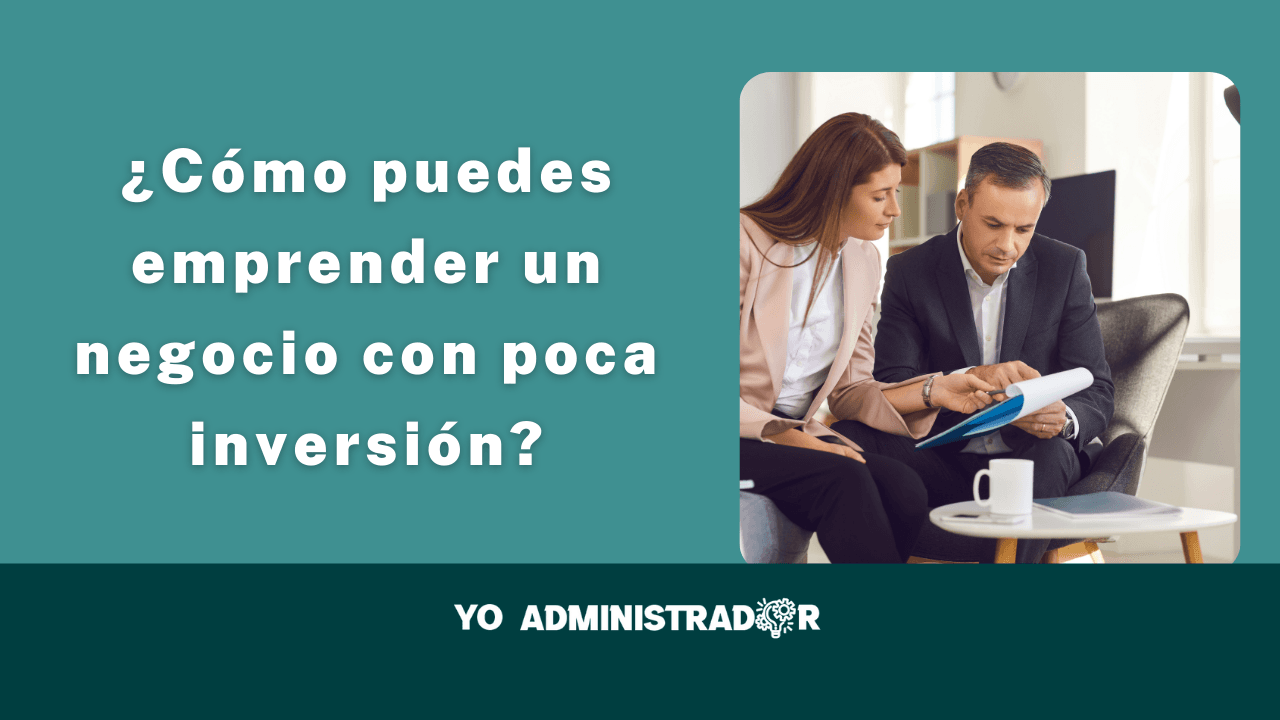 ¿Cómo emprender un negocio con poca inversión?