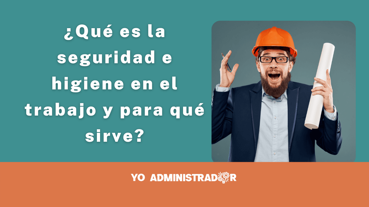 ¿Qué es la seguridad e higiene en el trabajo y para qué sirve?
