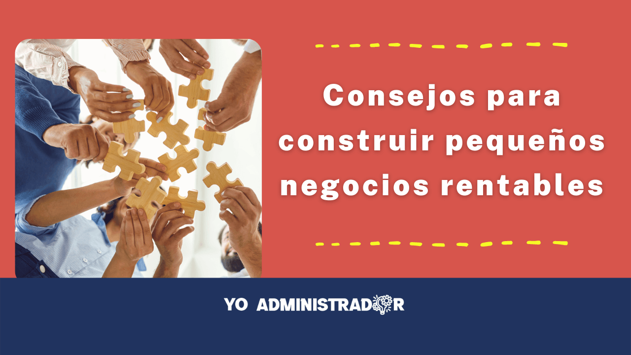 Consejos para construir pequeños negocios rentables