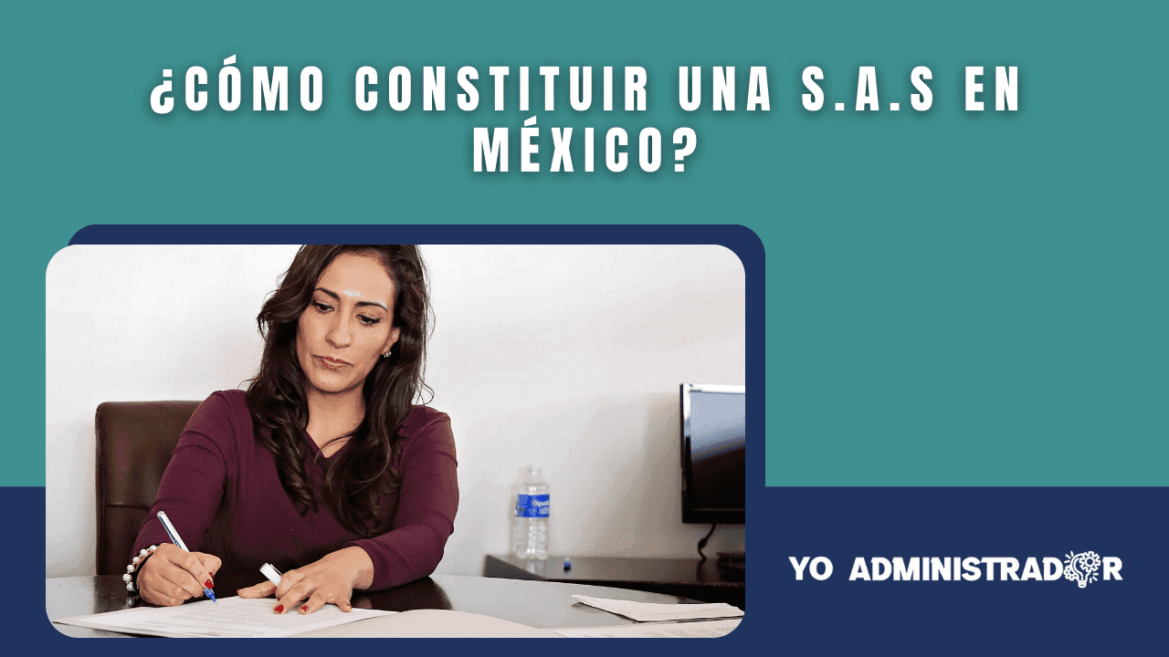 ¿Cómo constituir una S.A.S en México?