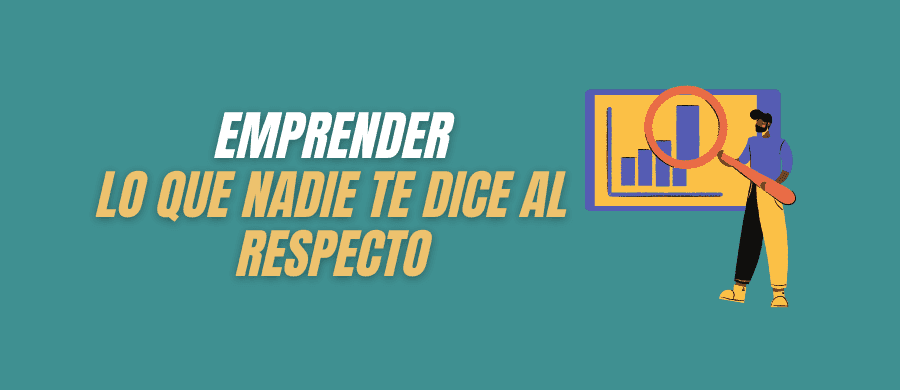 Cosas que nadie te dice acerca de emprender
