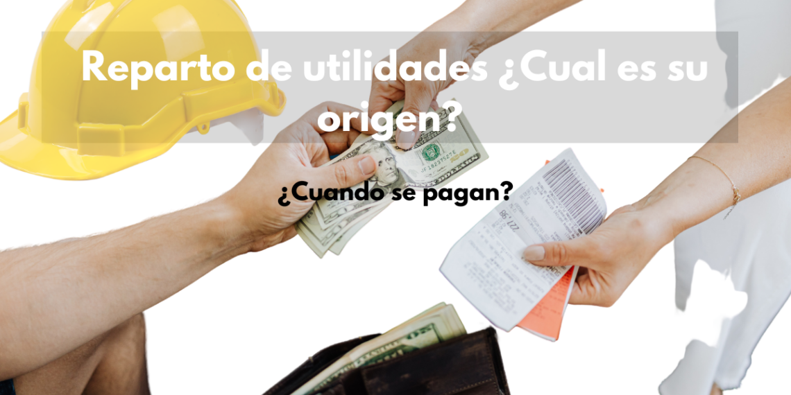 Reparto de utilidades en México ¿Cuál es su origen?