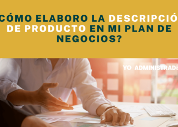 ¿Cómo elaboro la descripción de producto en mi plan de negocios?