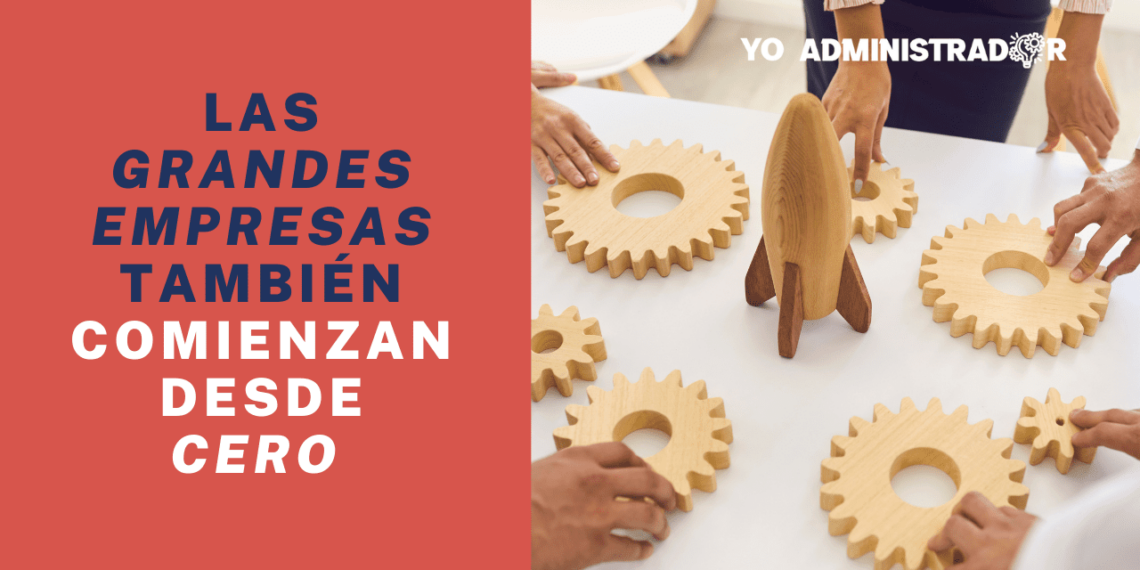 Las grandes empresas también comienzan desde cero
