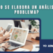 ¿Cómo elaborar un análisis de problema?