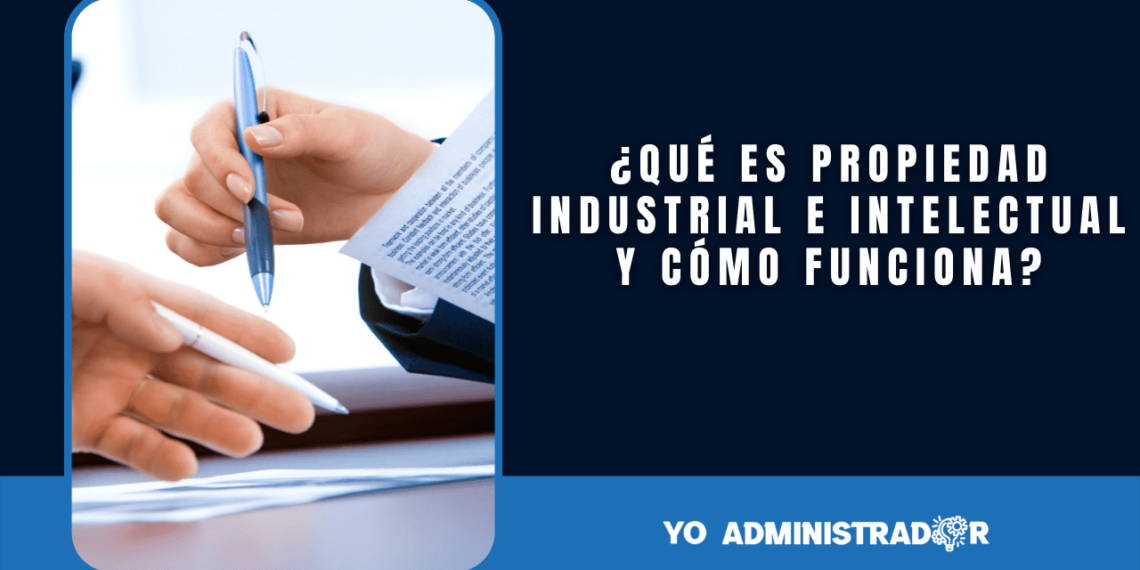 ¿Qué es propiedad industrial e intelectual y cómo funciona?