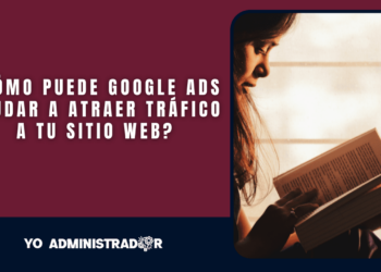 ¿Cómo puede Google Ads ayudar a atraer tráfico a tu sitio web?