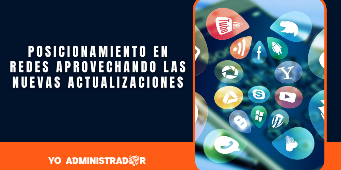¿Cómo mejorar el posicionamiento en redes aprovechando las nuevas actualizaciones?