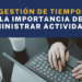 Gestión de tiempo: La importancia de administrar las actividades