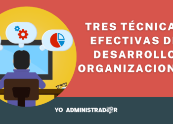 Tres técnicas efectivas de desarrollo organizacional