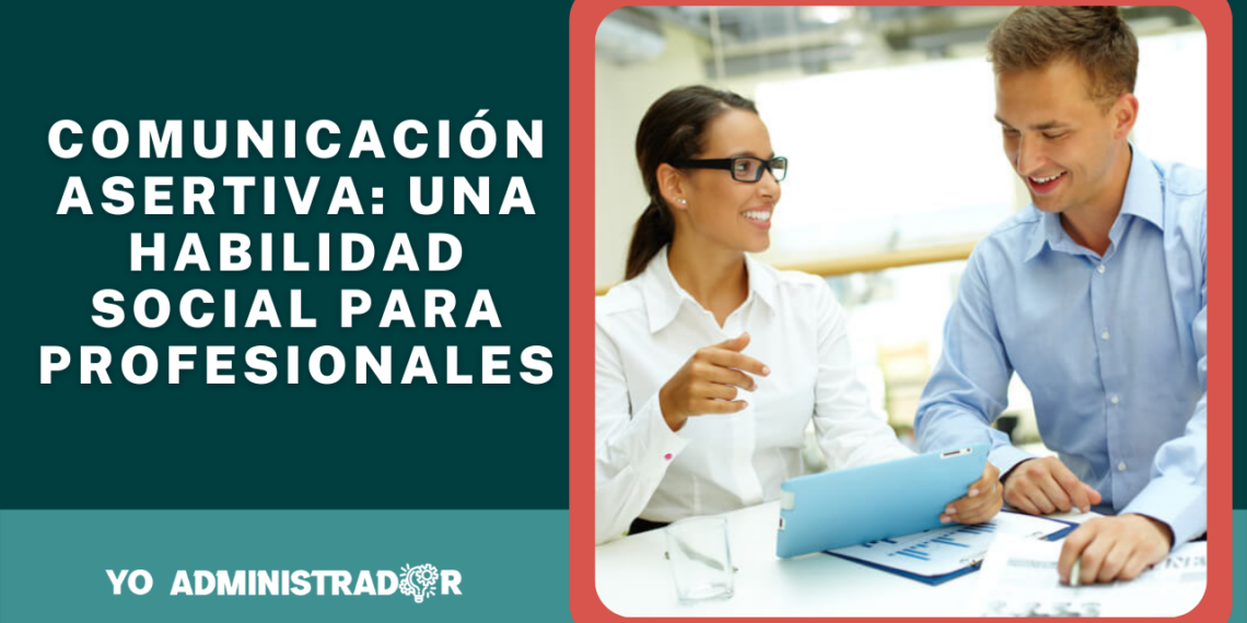 3 consejos para utilizar adecuadamente la comunicación asertiva en el ámbito profesional