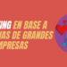2 grandes empresas que nos dan ideas claves para llevar el marketing a menor escala