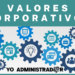 ¿Cuáles son las definiciones y ejemplos de valores corporativos?