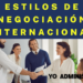 ¿Cuáles son los estilos internacionales de negociación?
