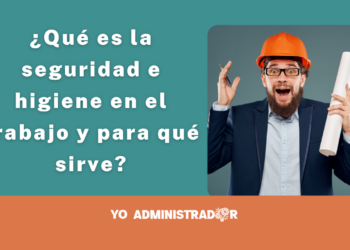 ¿Qué es la seguridad e higiene en el trabajo y para qué sirve?