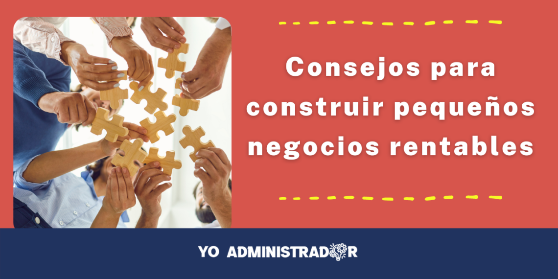 Consejos para construir pequeños negocios rentables