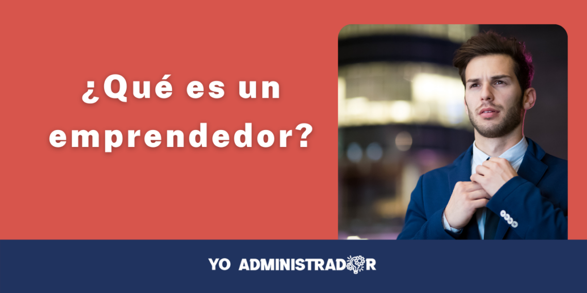 ¿Qué es un emprendedor?
