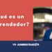 ¿Qué es un emprendedor?