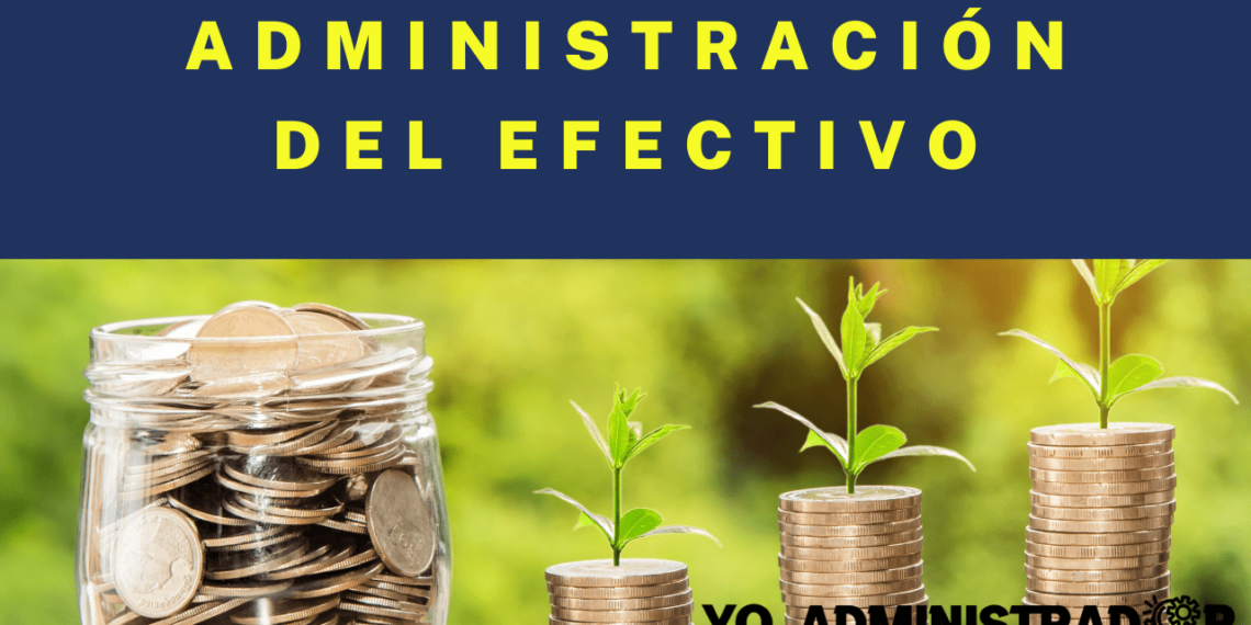 ¿Qué es la Administración del efectivo?